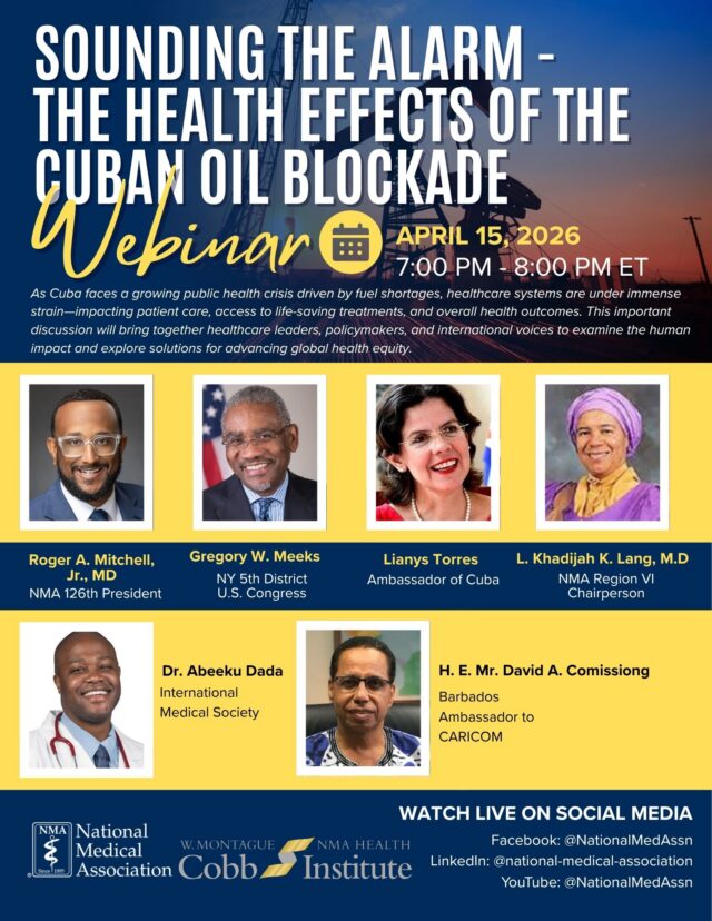 🚨 Join Us for an Urgent Global Health Conversation 

The National Medical Association (NMA) invites you to a critical and timely webinar:

“Sounding the Alarm: The Health Effects of the Cuban Oil Blockade”
🗓 April 15, 2026, 7:00–8:00 PM EST

As Cuba faces a growing public health crisis driven by fuel shortages, healthcare systems are under immense strain, impacting patient care, access to life-saving treatments, and overall health outcomes. This important discussion will bring together healthcare leaders, policymakers, and international voices to examine the human impact and explore solutions for advancing global health equity.

🎤 Featured speakers include Roger A. Mitchell, Jr., MD, Congressman Gregory Meeks, H.E. Ambassador Lianys Torres Rivera, Hon. David Comissiong, Dr. Abeeku Dada, and Dr. Khadija Lang.

🗣️ “As physicians, we have a responsibility to elevate the human impact of these policies and advocate for solutions that prioritize health, dignity, and access to care for all people.” – Dr. Roger A. Mitchell, Jr., 126th NMA President

🔗 Tune in LIVE on NMA Social media channels:
Facebook: https://www.facebook.com/NationalMedAssn

LinkedIn: https://www.linkedin.com/company/national-medical-association/?viewAsMember=true

YouTube: https://www.youtube.com/@NationalMedAssn

💬 Be part of the conversation. Learn. Engage. Advocate.

#NMA #HealthEquity #GlobalHealth #HealthcareJustice #Cuba #PublicHealth #Advocacy #PhysicianVoices