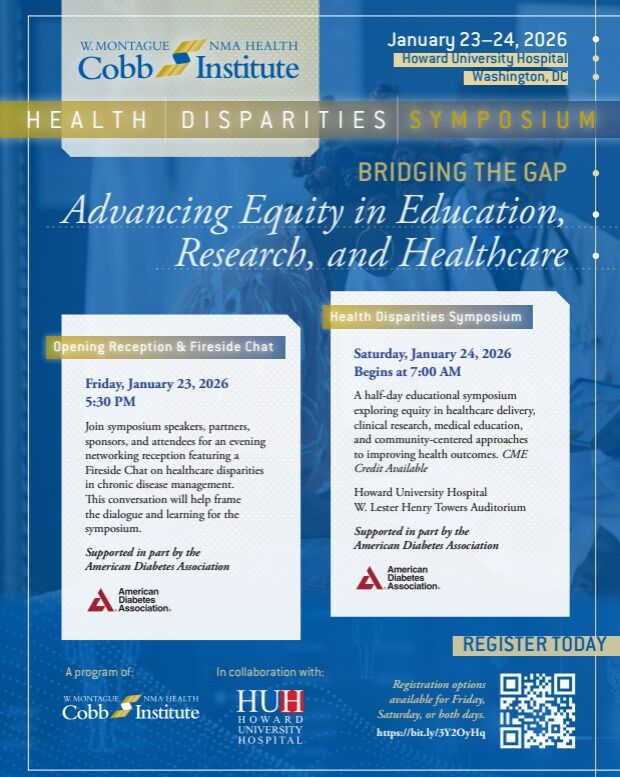 Join us in Washington, DC for the 2026 Health Disparities Symposium, a powerful two-day convening focused on bridging gaps in chronic disease care and advancing health equity through education, research, and policy-driven dialogue.

📅 January 23–24, 2026
📍 Howard University Hospital | W. Lester Henry Towers Auditorium
🎓 CME Credit Available
✅ Free to attend 

Presented by the W. Montague Cobb/NMA Health Institute, in collaboration with Howard University Hospital, and supported by the American Diabetes Association, this symposium brings together physicians, trainees, researchers, public health professionals, healthcare leaders, and community advocates.

Event Highlights
• Friday, Jan 23: Opening Reception & Fireside Chat on healthcare disparities in chronic disease management
• Saturday, Jan 24: Educational Symposium - Bridging the Gap: Advancing Equity in Education, Research, and Healthcare

🔗 Register now: https://bit.ly/2026HDEvent

#HealthEquity #HealthDisparities #BridgingTheGap #NMA #CobbInstitute #HowardUniversityHospital #CME #PublicHealth #ChronicDisease #HealthcareLeadership