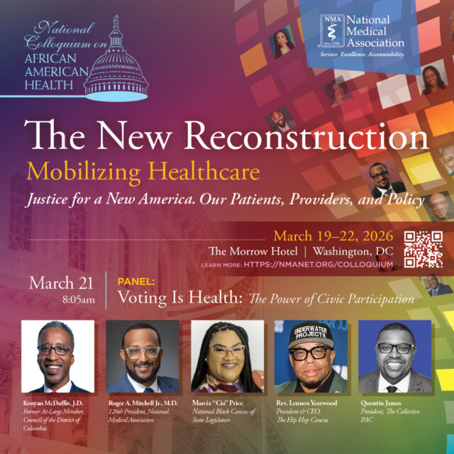 Civic engagement plays a powerful role in shaping health outcomes and advancing health equity.

Join us for “Voting Is Health: The Power of Civic Participation” at the National Colloquium on African American Health, featuring a dynamic conversation with Kenyan McDuffie, JD; Roger A. Mitchell Jr., MD; Marcia “Cia” Price; Rev. Lennox Yearwood; and Quentin James.

📍 March 21 |  Washington, DC

Be part of the conversation connecting civic participation, policy, and community health.

Register today: https://nmanet.org/colloquium

#NMAColloquium26 #HealthEquity #CivicEngagement #PublicHealth #HealthPolicy #BlackHealth #VotingIsHealth #PhysicianLeadership
