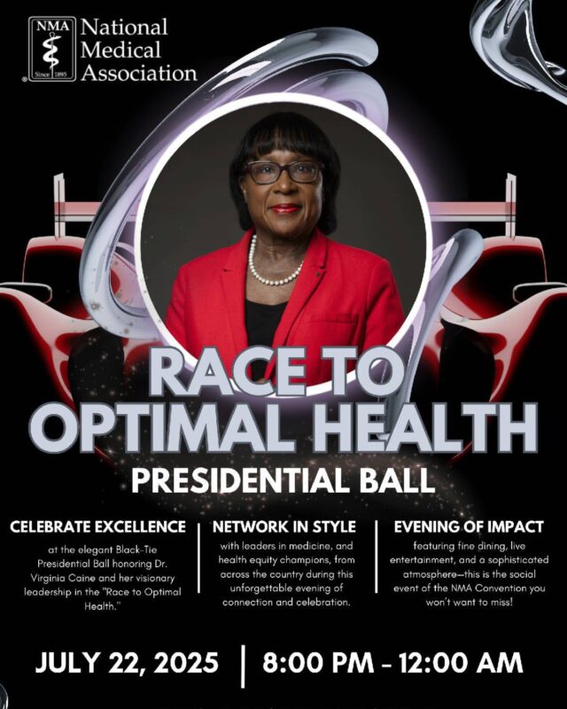 ✨ The Race to Optimal Health Presidential Ball – July 22, 2025 ✨

Join us for the elegant Black-Tie Presidential Ball during the 2025 NMA Annual Convention as we honor the incredible leadership of 125th President, Dr. Virginia Caine in the “Race to Optimal Health.”

📅 Date: Tuesday, July 22, 2025
🕗 Time: 8:00 PM – 12:00 AM
📍 Location: Hilton Chicago, Chicago, IL

🎟️ Tickets:

  Not yet registered for the convention? Purchase tickets during registration: https://www.mcievents.com/nma2025/

  Already registered, but haven’t bought your ticket yet? Get your ticket now: https://www.mcievents.com/nma2025/

Let’s celebrate excellence in health equity together! 🌟

#NMA2025 #RaceToOptimalHealth #PresidentialBall #BlackTieEvent #HealthEquity #PublicHealth #Leadership #DrVirginiaCaine #NMAConvention #NMAChicago2025