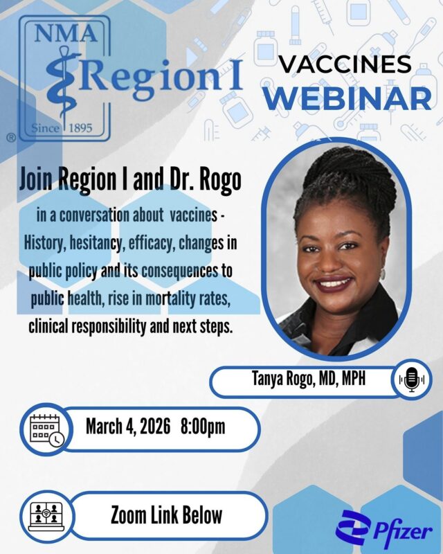 Join the National Medical Association Region I for an important Vaccines Webinar featuring Tanya Rogo, MD, MPH.

Be part of a timely and critical conversation on vaccine history, hesitancy, efficacy, public policy changes, rising mortality rates, clinical responsibility, and what comes next for public health.

Date: March 4, 2026
Time: 8:00 PM

This discussion is especially important as we continue addressing misinformation, protecting our communities, and advancing health equity.

Join us live via Zoom or visit our link in bio for the link:
https://us02web.zoom.us/j/86097487435?pwd=yEtc7YsVwqHwZ8anTYby9gi1swzkCW.1

Let your colleagues know. Share widely. Be informed. Be engaged. Be present.

#NMARegionI #Vaccines #PublicHealth #HealthEquity #BlackPhysicians