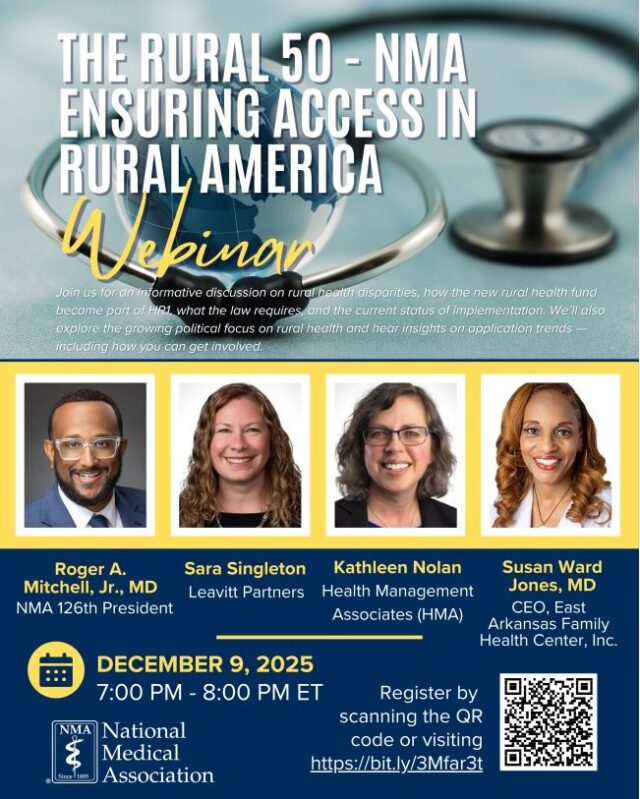 There’s still time to register for The Rural 50 – NMA Ensuring Access in Rural America webinar, a critical conversation on rural health disparities, implementation of the new rural health fund, and how policy decisions are impacting care in underserved communities.

🗓 December 9, 2025
⏰ 7:00 PM – 8:00 PM ET

Featuring:
• Roger A. Mitchell, Jr., MD – NMA 126th President
• Sara Singleton – Leavitt Partners
• Kathleen Nolan – Health Management Associates
• Susan Ward Jones, MD – CEO, East Arkansas Family Health Center, Inc.

✔ Gain insights on the political spotlight on rural health
✔ Learn what the law now requires
✔ Discover how you can get involved in advocacy and implementation

🔗 Register now: https://bit.ly/3Mfar3t (Or scan the QR code in the flyer)

Let’s work together to ensure equitable access to care for rural communities nationwide.

#NMA #RuralHealth #HealthEquity #AccessToCare #PublicHealth #TheRural50 #NMALeadership