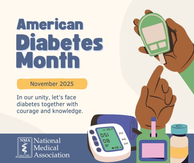Diabetes continues to disproportionately impact Black communities with higher rates of diagnosis, complications, and barriers to care. At the National Medical Association, we are committed to advancing early detection, equitable access to treatment, community education, and research that addresses these disparities head-on.

This month, we encourage you to:
✔️ Know your blood sugar numbers
✔️ Stay active and fuel your body with healthy foods
✔️ Schedule routine check-ups and screenings
✔️ Support loved ones living with diabetes

Together, we can drive change, empower healthier lives, and build a future where every community has the resources needed to thrive. 💪🏾

#NMA #AmericanDiabetesMonth #DiabetesAwareness #HealthEquity #KnowYourNumbers #StopDiabetes #CommunityHealth