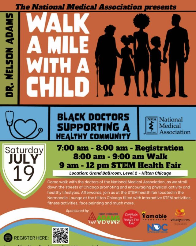 The National Medical Association presents: Dr. Nelson Adams’ Walk A Mile With A Child

🗓 Saturday, July 19
📍 Hilton Chicago – Grand Ballroom, Level 2
🕖 7:00–8:00 AM Registration
🚶🏾‍♀️ 8:00–9:00 AM Walk through the streets of Chicago
🧪 9:00 AM–12:00 PM STEM Health Fair

This powerful community event brings together Black doctors, families, and youth to promote physical activity, healthy lifestyles, and inspire the next generation through fun and interactive STEM and fitness activities.

Let’s walk, uplift, and make an impact—together.

#WalkAMileWithAChild #BlackHealthMatters #NMA2025 #CommunityHealth #STEM4Youth #NMAChicago25